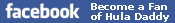 Become a facebook fan of Hula Daddy